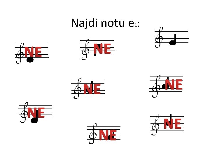 Najdi notu e 1: NE NE 