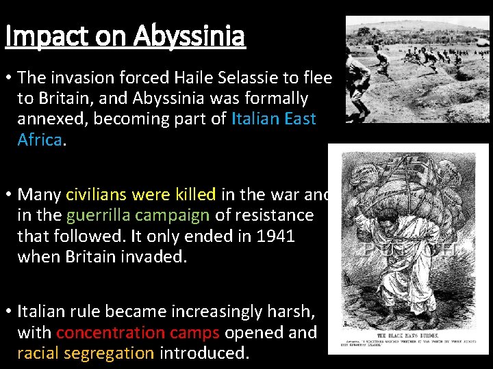 Impact on Abyssinia • The invasion forced Haile Selassie to flee to Britain, and