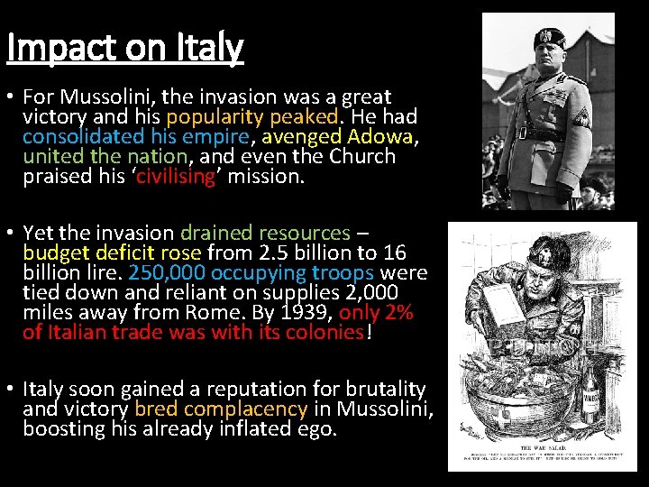 Impact on Italy • For Mussolini, the invasion was a great victory and his