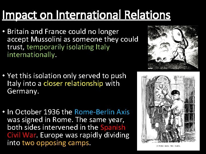 Impact on International Relations • Britain and France could no longer accept Mussolini as