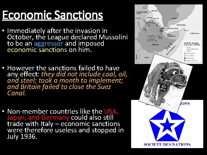 Economic Sanctions • Immediately after the invasion in October, the League declared Mussolini to