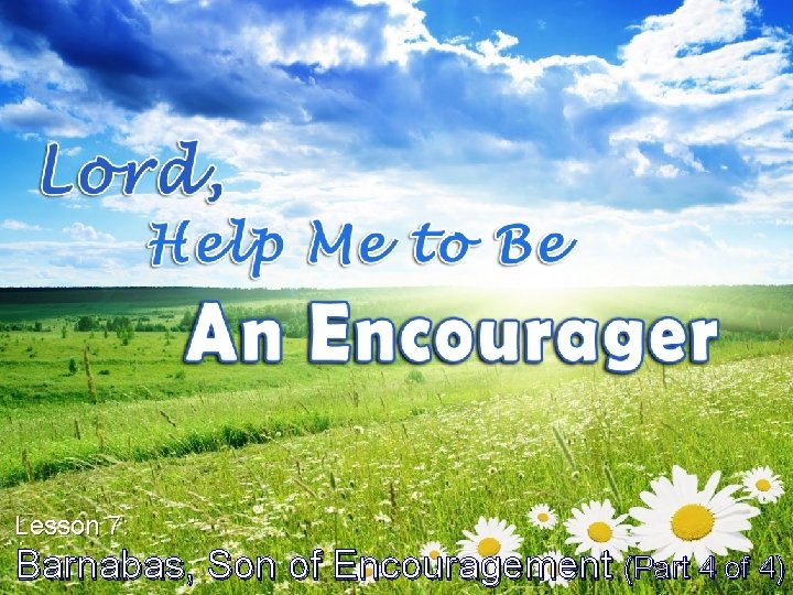 Lesson 7: Barnabas, Son of Encouragement (Part 4 of 4) 