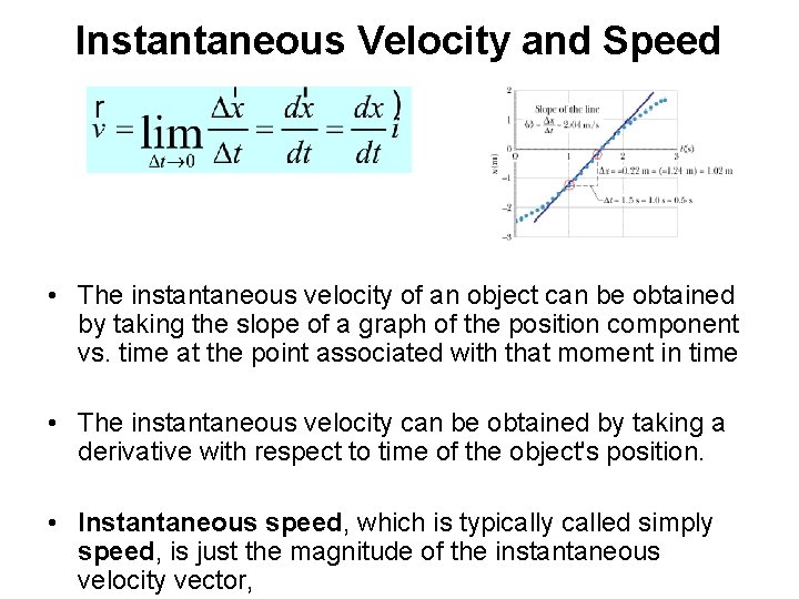 Instantaneous Velocity and Speed • The instantaneous velocity of an object can be obtained