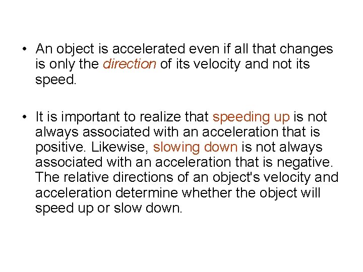  • An object is accelerated even if all that changes is only the