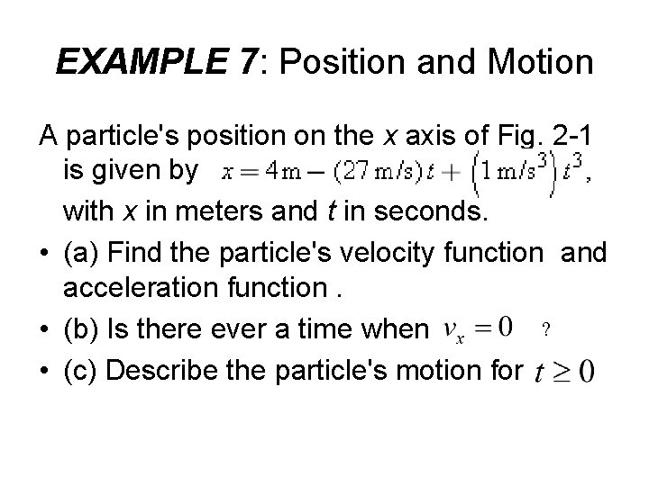 EXAMPLE 7: Position and Motion A particle's position on the x axis of Fig.