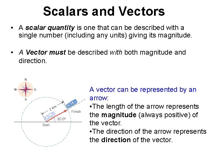 Scalars and Vectors • A scalar quantity is one that can be described with