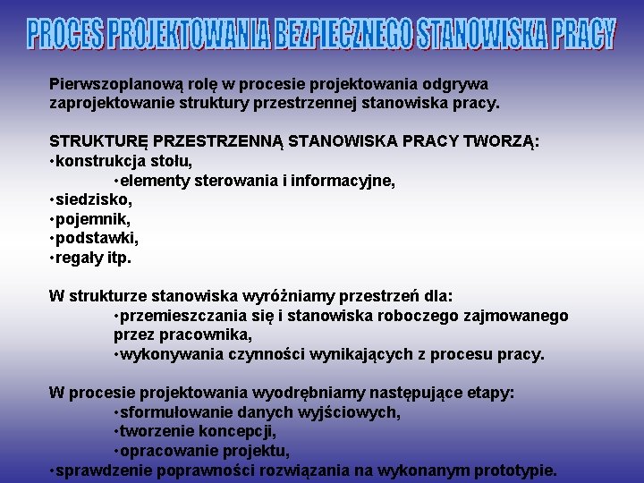 Pierwszoplanową rolę w procesie projektowania odgrywa zaprojektowanie struktury przestrzennej stanowiska pracy. STRUKTURĘ PRZESTRZENNĄ STANOWISKA