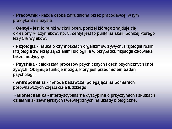  • Pracownik - każda osoba zatrudniona przez pracodawcę, w tym praktykant i stażysta.