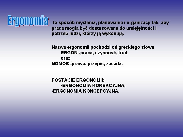 to sposób myślenia, planowania i organizacji tak, aby praca mogła być dostosowana do umiejętności