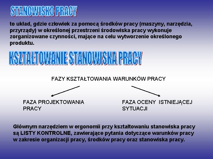 to układ, gdzie człowiek za pomocą środków pracy (maszyny, narzędzia, przyrządy) w określonej przestrzeni