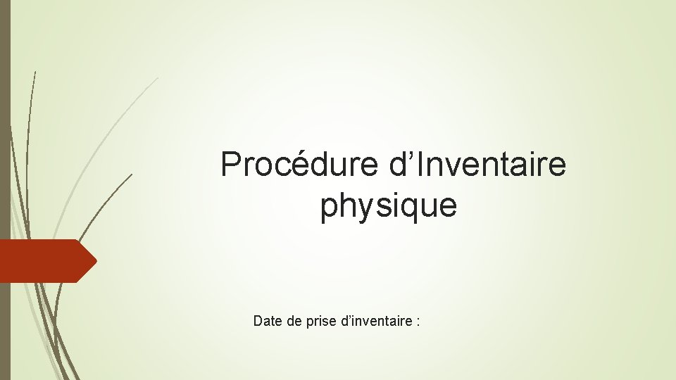 Procédure d’Inventaire physique Date de prise d’inventaire : Procédure d’Inventaire physique Date de prise d’inventaire :
