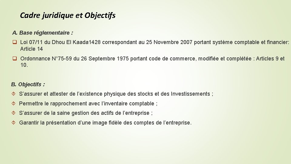 Cadre juridique et Objectifs A. Base réglementaire : q Loi 07/11 du Dhou El Cadre juridique et Objectifs A. Base réglementaire : q Loi 07/11 du Dhou El