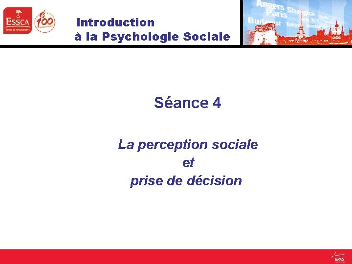 Introduction à la Psychologie Sociale Séance 4 La perception sociale et prise de décision