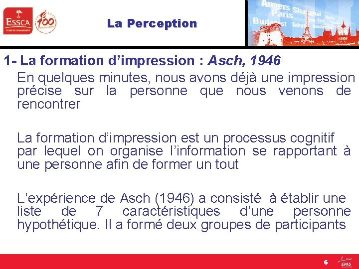 La Perception 1 - La formation d’impression : Asch, 1946 En quelques minutes, nous