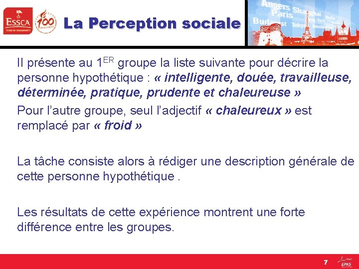 La Perception sociale Il présente au 1 ER groupe la liste suivante pour décrire