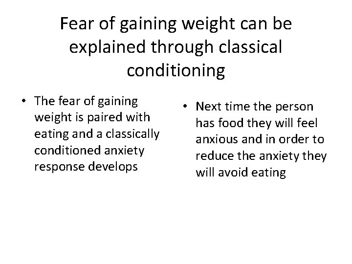 Fear of gaining weight can be explained through classical conditioning • The fear of Fear of gaining weight can be explained through classical conditioning • The fear of