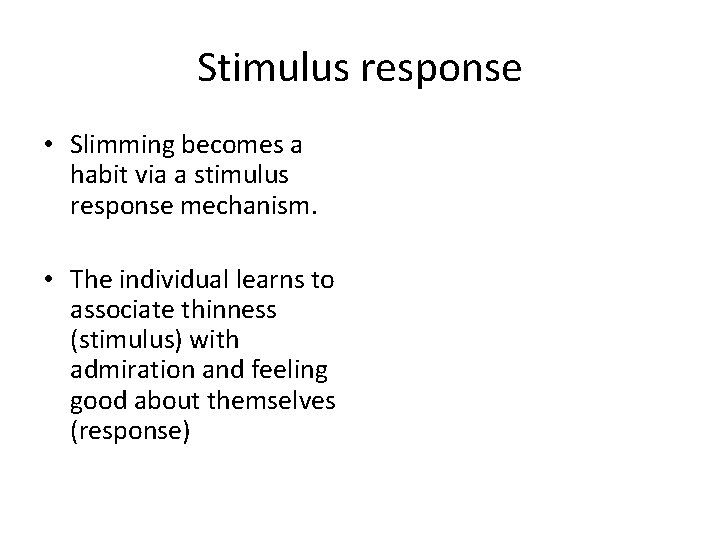 Stimulus response • Slimming becomes a habit via a stimulus response mechanism. • The Stimulus response • Slimming becomes a habit via a stimulus response mechanism. • The