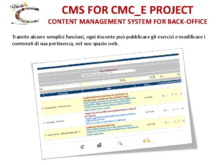 CMS FOR CMC_E PROJECT CONTENT MANAGEMENT SYSTEM FOR BACK-OFFICE Tramite alcune semplici funzioni, ogni