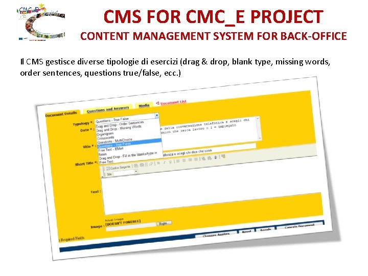 CMS FOR CMC_E PROJECT CONTENT MANAGEMENT SYSTEM FOR BACK-OFFICE Il CMS gestisce diverse tipologie