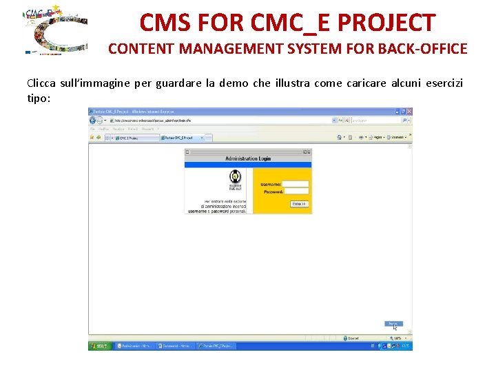 CMS FOR CMC_E PROJECT CONTENT MANAGEMENT SYSTEM FOR BACK-OFFICE Clicca sull’immagine per guardare la