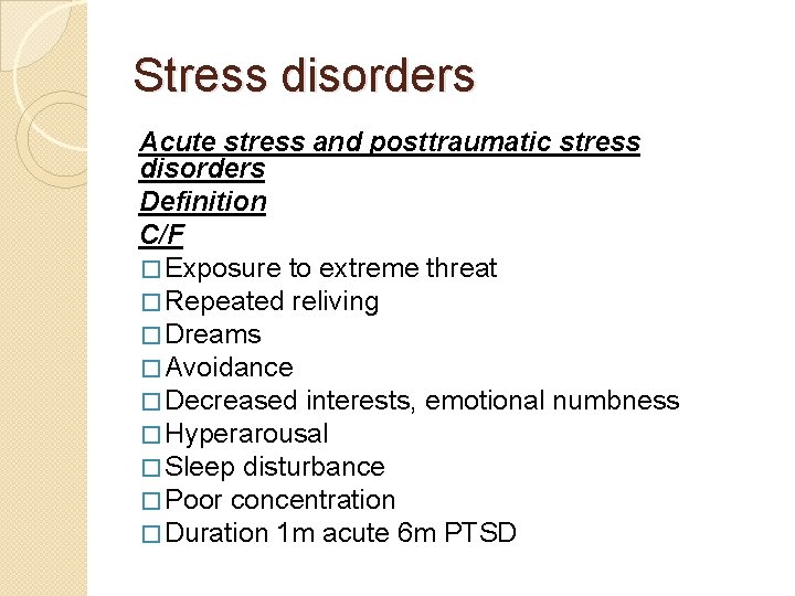 Stress disorders Acute stress and posttraumatic stress disorders Definition C/F � Exposure to extreme