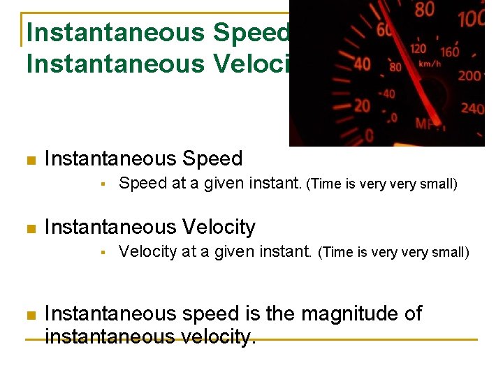 Instantaneous Speed Instantaneous Velocity n Instantaneous Speed § n Instantaneous Velocity § n Speed