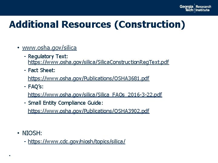 Additional Resources (Construction) • www. osha. gov/silica - Regulatory Text: https: //www. osha. gov/silica/Silica.