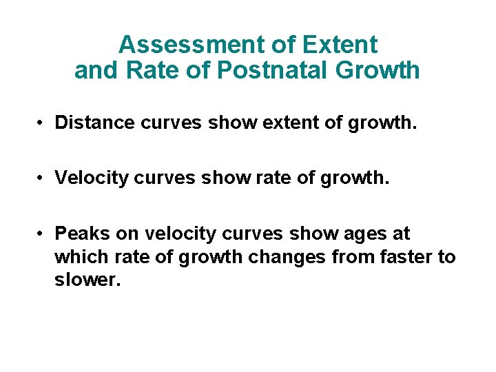 Assessment of Extent and Rate of Postnatal Growth • Distance curves show extent of