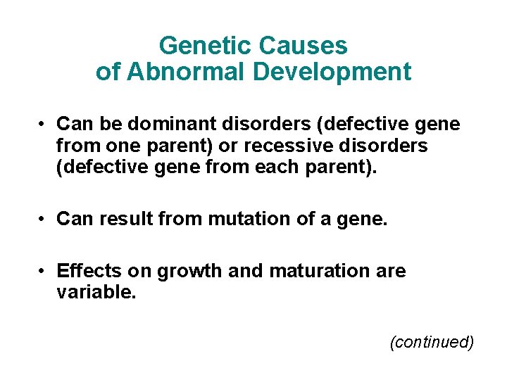 Genetic Causes of Abnormal Development • Can be dominant disorders (defective gene from one