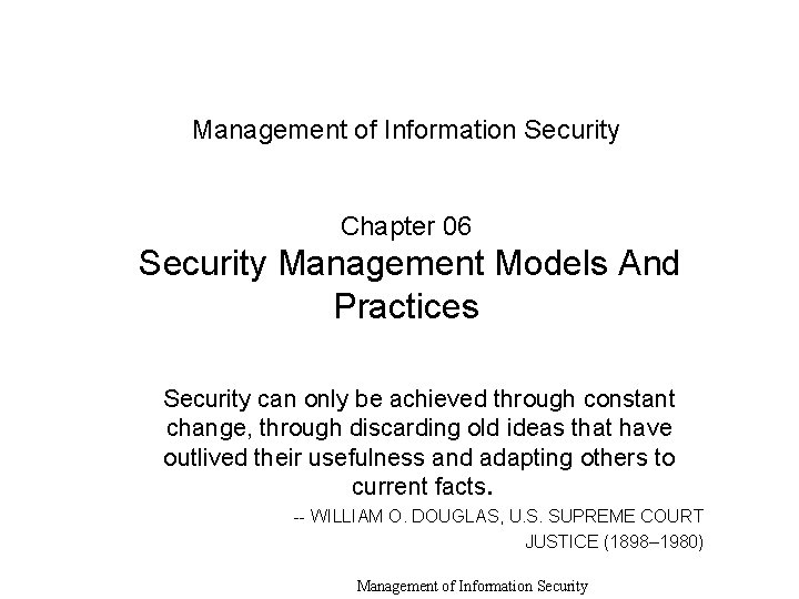 Management of Information Security Chapter 06 Security Management Models And Practices Security can only