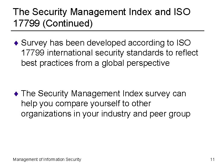 The Security Management Index and ISO 17799 (Continued) ¨ Survey has been developed according