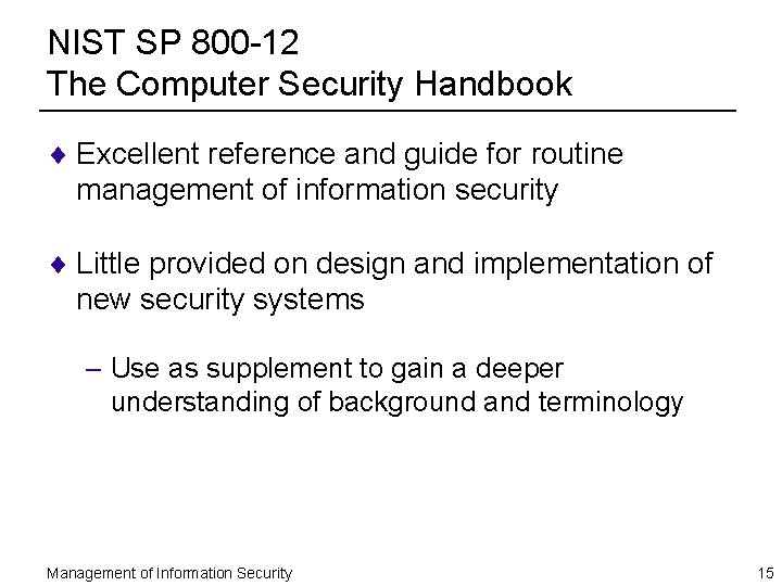 NIST SP 800 -12 The Computer Security Handbook ¨ Excellent reference and guide for