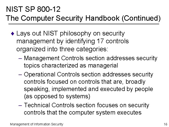 NIST SP 800 -12 The Computer Security Handbook (Continued) ¨ Lays out NIST philosophy