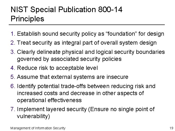 NIST Special Publication 800 -14 Principles 1. Establish sound security policy as “foundation” for