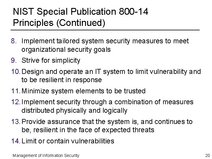 NIST Special Publication 800 -14 Principles (Continued) 8. Implement tailored system security measures to