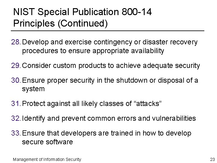 NIST Special Publication 800 -14 Principles (Continued) 28. Develop and exercise contingency or disaster