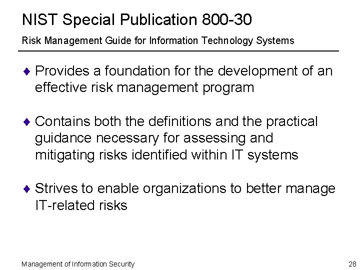 NIST Special Publication 800 -30 Risk Management Guide for Information Technology Systems ¨ Provides