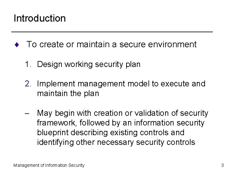 Introduction ¨ To create or maintain a secure environment 1. Design working security plan