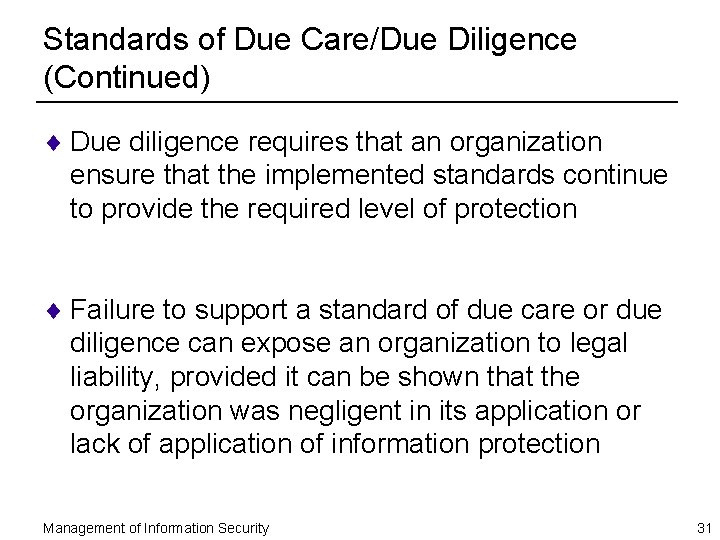 Standards of Due Care/Due Diligence (Continued) ¨ Due diligence requires that an organization ensure