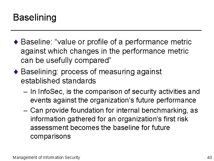 Baselining ¨ Baseline: “value or profile of a performance metric against which changes in