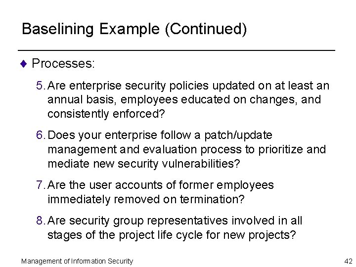 Baselining Example (Continued) ¨ Processes: 5. Are enterprise security policies updated on at least