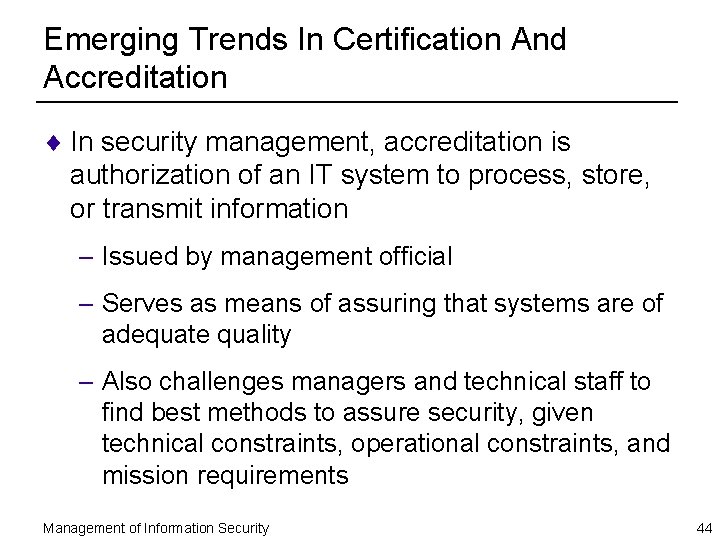 Emerging Trends In Certification And Accreditation ¨ In security management, accreditation is authorization of