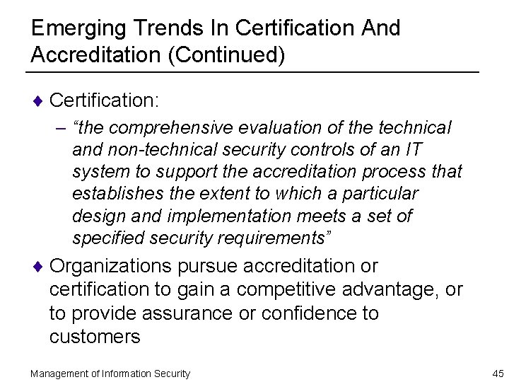 Emerging Trends In Certification And Accreditation (Continued) ¨ Certification: – “the comprehensive evaluation of