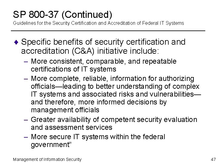 SP 800 -37 (Continued) Guidelines for the Security Certification and Accreditation of Federal IT