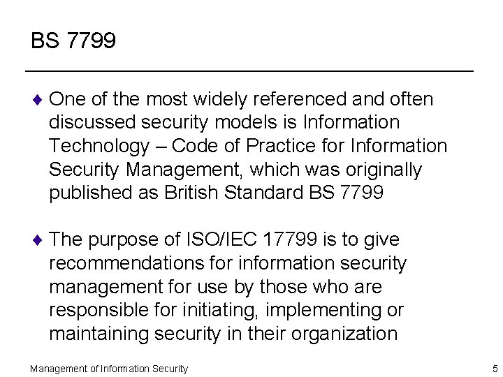 BS 7799 ¨ One of the most widely referenced and often discussed security models