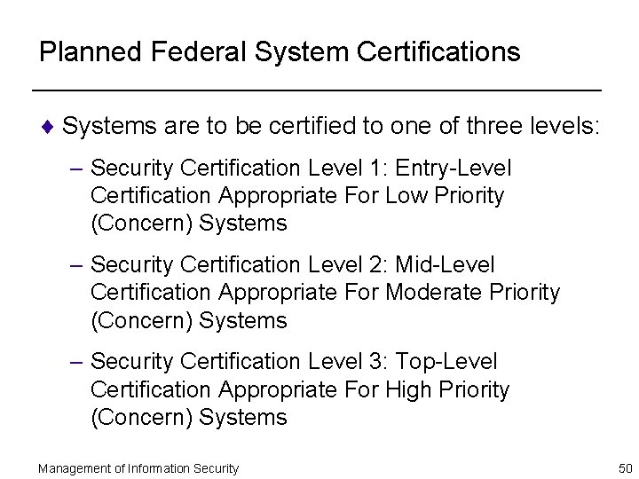 Planned Federal System Certifications ¨ Systems are to be certified to one of three