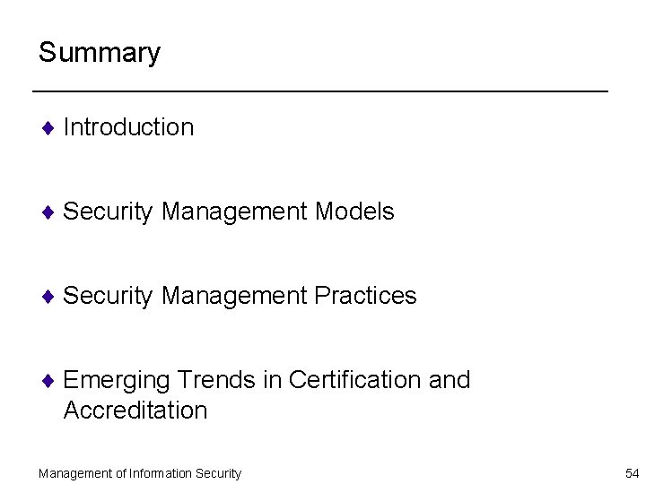 Summary ¨ Introduction ¨ Security Management Models ¨ Security Management Practices ¨ Emerging Trends