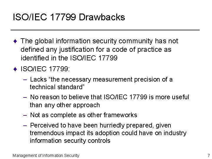 ISO/IEC 17799 Drawbacks ¨ The global information security community has not defined any justification