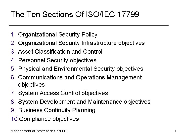 The Ten Sections Of ISO/IEC 17799 1. 2. 3. 4. 5. 6. Organizational Security