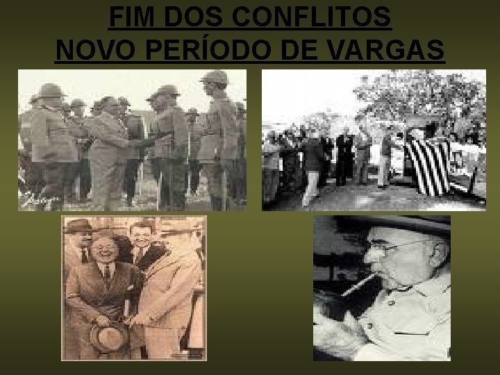 FIM DOS CONFLITOS NOVO PERÍODO DE VARGAS 